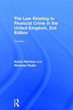 The Law Relating to Financial Crime in the United Kingdom