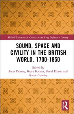 Sound, Space and Civility in the British World, 1700-1850  9781472466594 Front Cover