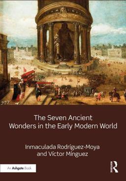 Seven Ancient Wonders in the Early Modern World  9781472467287 Front Cover