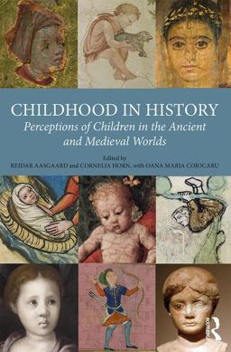 Childhood in History Perceptions of Children in the Ancient and Medieval Worlds  9781472468925 Front Cover