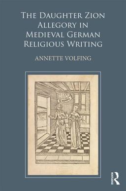 Daughter Zion Allegory in Medieval German Religious Writing  9781472469755 Front Cover