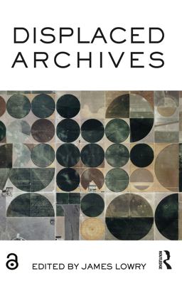 Displaced Archives  9781472470690 Front Cover