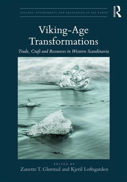 Viking-Age Transformations Trade, Craft and Resources in Western Scandinavia 2017 9781472470775 Front Cover