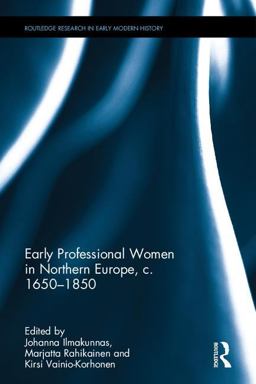 Early Professional Women in Northern Europe, C. 1650 to The 1850s  9781472471345 Front Cover