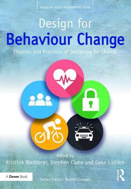 Design for Behaviour Change Theories and Practices of Designing for Change  9781472471987 Front Cover