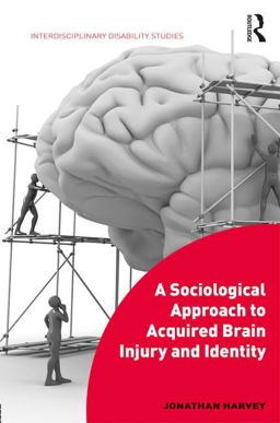 A Sociological Approach to Acquired Brain Injury and Identity A Sociological Approach to Acquired Brain Injury and Identity