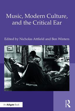 Music, Modern Culture, and the Critical Ear Music, Modern Culture, and the Critical Ear