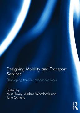 Designing Mobility and Transport Services Developing Traveller Experience Tools  9781472478467 Front Cover