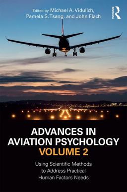 Advances in Aviation Psychology, Volume 2 Using Scientific Methods to Address Practical Human Factors Needs  9781472481412 Front Cover