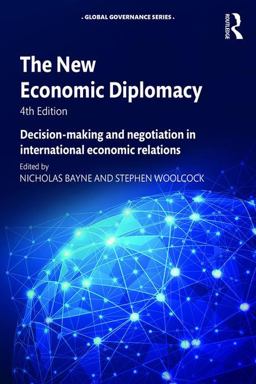 New Economic Diplomacy Decision-Making and Negotiation in International Economic Relations 4th 9781472483195 Front Cover