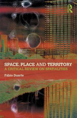 Space, Place and Territory A Critical Review on Spatialities  9781472483799 Front Cover
