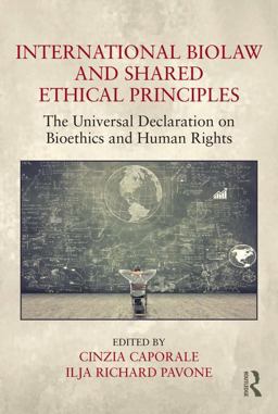 International Biolaw and Shared Ethical Principles The Universal Declaration on Bioethics and Human Rights  9781472483980 Front Cover