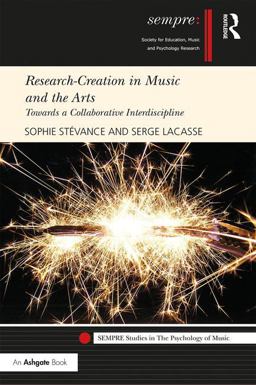 Research-Creation in Music and the Arts Towards a Collaborative Interdiscipline  9781472486073 Front Cover