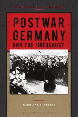 Postwar Germany and the Holocaust  9781472505811 Front Cover