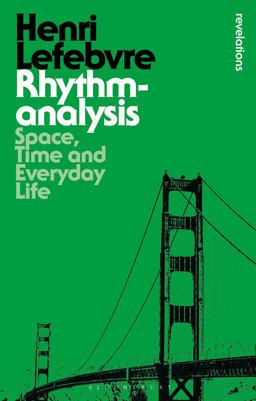 Rhythmanalysis Space, Time and Everyday Life  9781472507167 Front Cover