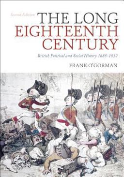 Long Eighteenth Century British Political and Social History 1688-1832 2nd 9781472507747 Front Cover