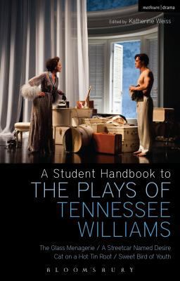 Student Handbook to the Plays of Tennessee Williams The Glass Menagerie; a Streetcar Named Desire; Cat on a Hot Tin Roof; Sweet Bird of Youth  9781472521866 Front Cover