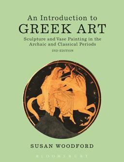 Introduction to Greek Art Sculpture and Vase Painting in the Archaic and Classical Periods 2nd 9781472523648 Front Cover