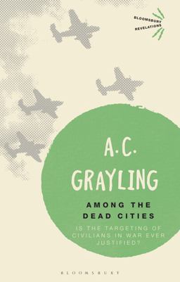 Among the Dead Cities Is the Targeting of Civilians in War Ever Justified?  9781472526038 Front Cover