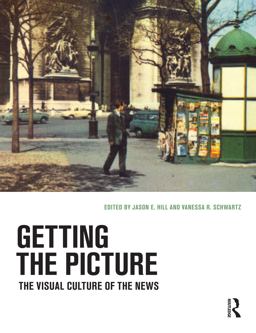 Getting the Picture The Visual Culture of the News  9781472526496 Front Cover