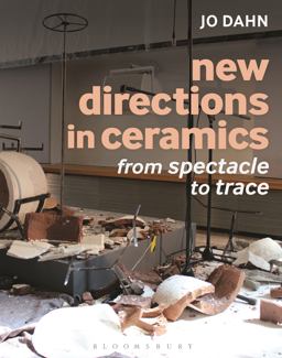 New Directions in Ceramics From Spectacle to Trace  9781472526717 Front Cover