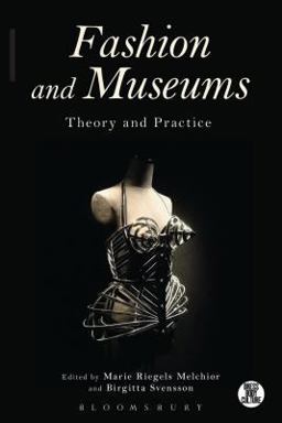 Fashion and Museums Theory and Practice  9781472527660 Front Cover