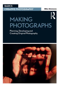 Making Photographs Planning, Developing and Creating Original Photography 2015 9781472530370 Front Cover
