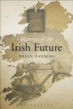 Histories of the Irish Future  9781472532954 Front Cover
