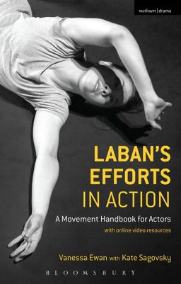 Laban's Efforts in Action A Movement Handbook for Actors with Online Video Resources  9781472533241 Front Cover