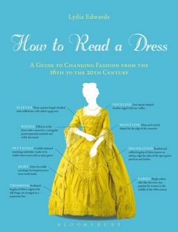 How to Read a Dress A Guide to Changing Fashion from the 16th to the 20th Century  9781472533272 Front Cover