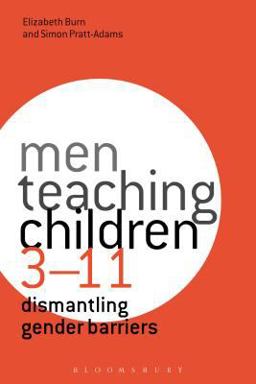 Men Teaching Children 3-11 Dismantling Gender Barriers  9781472534842 Front Cover