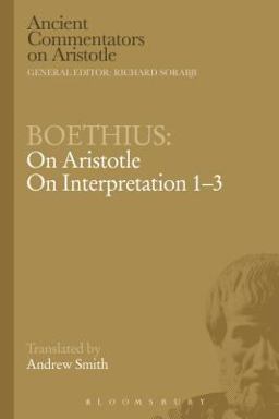 Boethius: on Aristotle on Interpretation 1-3 Boethius: on Aristotle on Interpretation 1-3