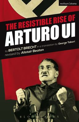 Resistible Rise of Arturo Ui  9781472566577 Front Cover