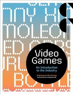 Video Games An Introduction to the Industry  9781472567116 Front Cover