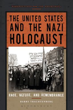 United States and the Nazi Holocaust Race, Refuge, and Remembrance  9781472567185 Front Cover
