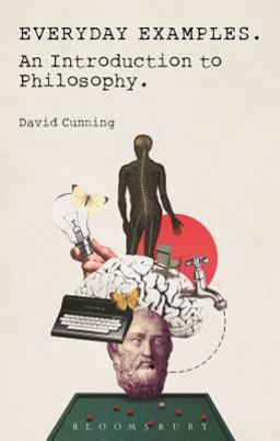 Everyday Examples An Introduction to Philosophy  9781472574633 Front Cover