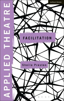 Applied Theatre: Facilitation Pedagogies, Practices, Resilience  9781472576934 Front Cover