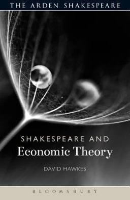 Shakespeare and Economic Theory Shakespeare and Economic Theory
