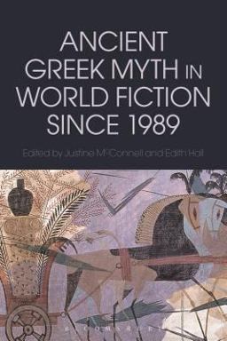 Ancient Greek Myth in World Fiction Since 1989 Ancient Greek Myth in World Fiction Since 1989