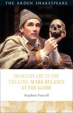 Shakespeare in the Theatre: Mark Rylance at the Globe  9781472581716 Front Cover