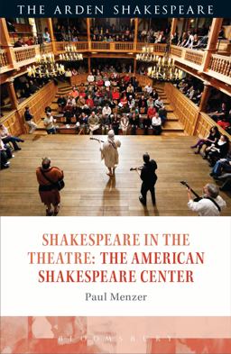 Shakespeare in the Theatre: the American Shakespeare Center  9781472584977 Front Cover