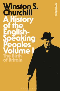 History of the English-Speaking Peoples Volume I The Birth of Britain  9781472585240 Front Cover