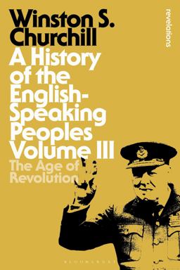 History of the English-Speaking Peoples Volume III The Age of Revolution  9781472585561 Front Cover