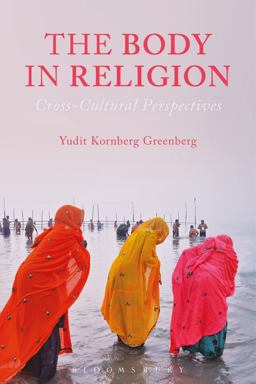 Body in Religion Cross-Cultural Perspectives  9781472595034 Front Cover