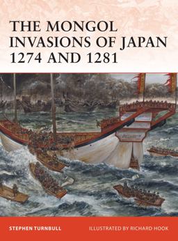 The Mongol Invasions of Japan 1274 And 1281