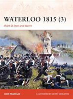 Waterloo 1815 (3) Mont St Jean and Wavre  9781472804129 Front Cover