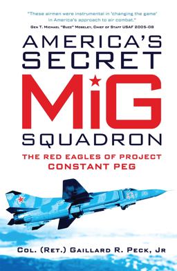 America's Secret MiG Squadron The Red Eagles of Project CONSTANT PEG  9781472804846 Front Cover