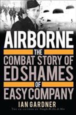 Airborne The Combat Story of Ed Shames of Easy Company  9781472804853 Front Cover