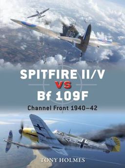 Spitfire II/V vs Bf 109F Channel Front 1940-42  9781472805768 Front Cover
