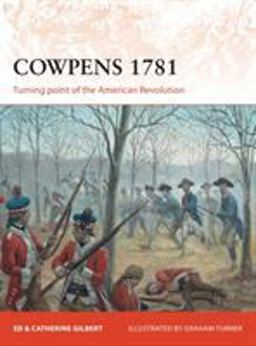 Cowpens 1781 Turning Point of the American Revolution  9781472807465 Front Cover